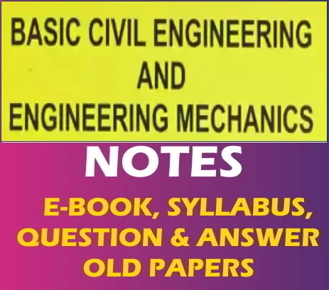 BASIC CIVIL ENGINEERING AND ENGINEERING MECHANICS Notes pdf 